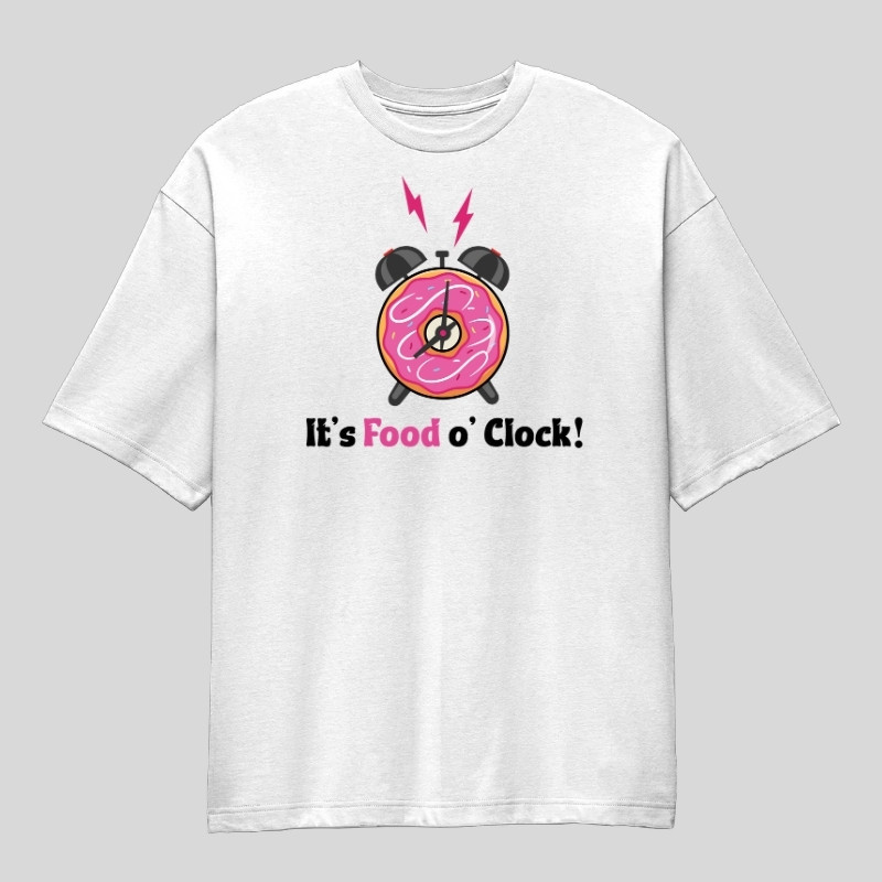 It's Food O' Clock! Oversized T-Shirt