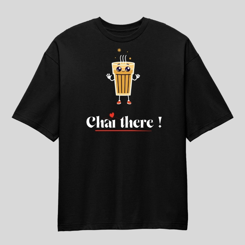 Chai There ! Oversized T-Shirt