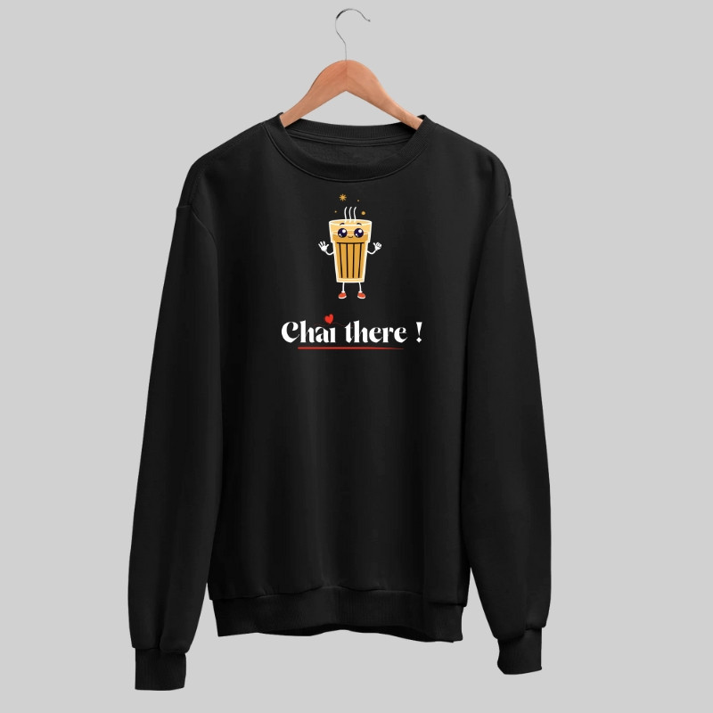 Chai There ! Sweatshirt